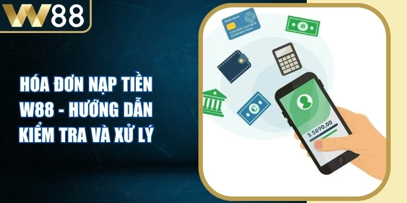 Hóa Đơn Nạp Tiền W88